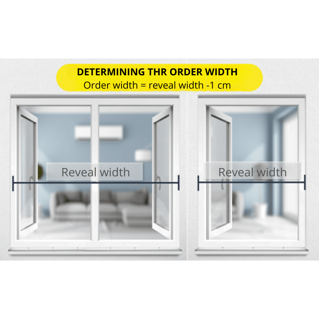You can determine the order width by measuring the reveal width and subtracting one centimetre as a safety measure.